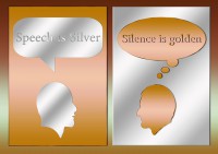 IMAGE: Speech is silver; silence is golden.